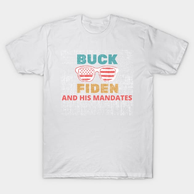 Buck Fiden And His Mandates - American Flag Glasses Gift T-Shirt by WassilArt